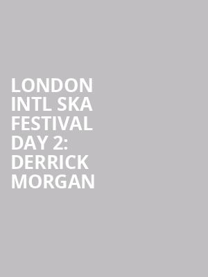 London Intl Ska Festival Day 2: Derrick Morgan & Freddie Notes at O2 Academy Islington